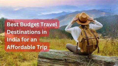 Discover the Best Budget Travel Destinations in India for an Affordabl